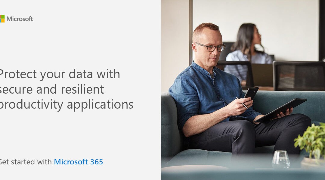 Protect your data with secure and resilient productivity applications. Get started with Microsoft 365.